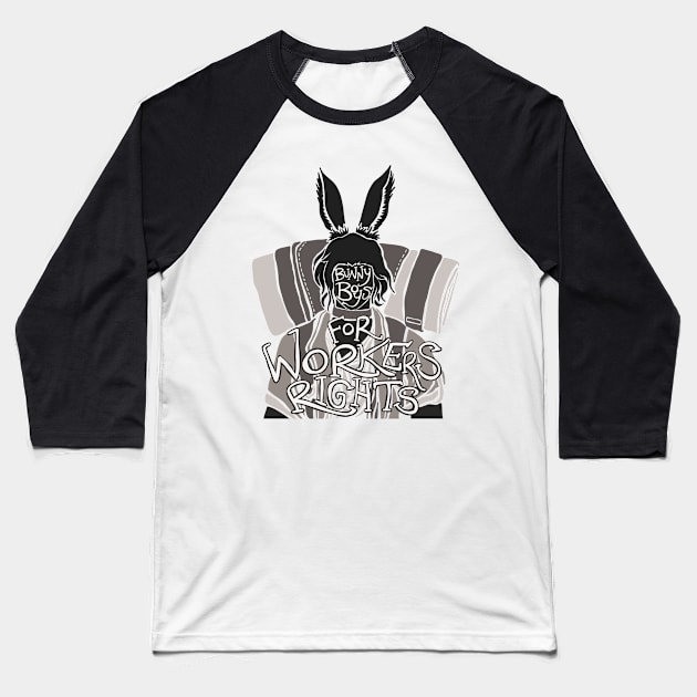 Bunny Boys for Workers Rights Baseball T-Shirt by idontfindyouthatinteresting